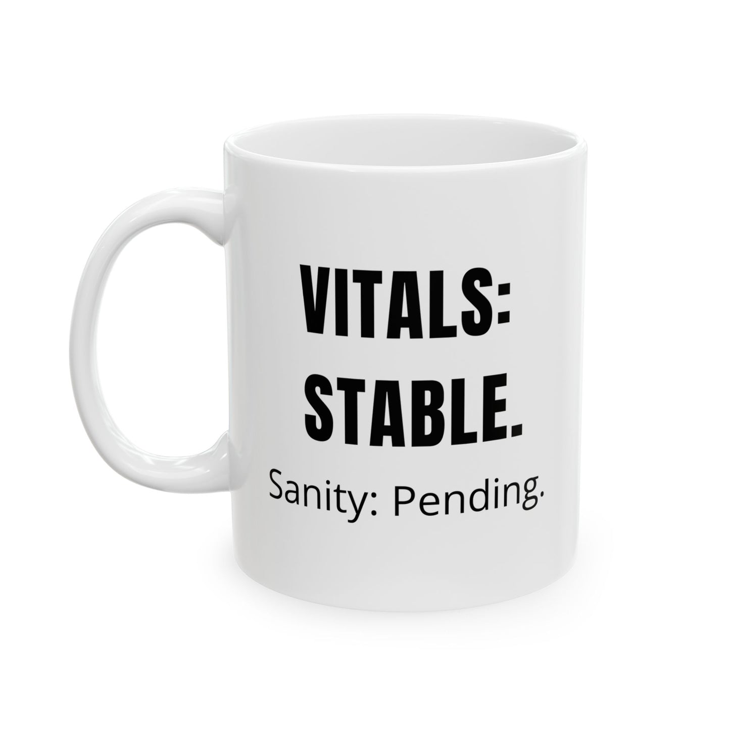 White ceramic mug with black text that reads “Vitals: Stable. Sanity: Pending” – nurse burnout humor