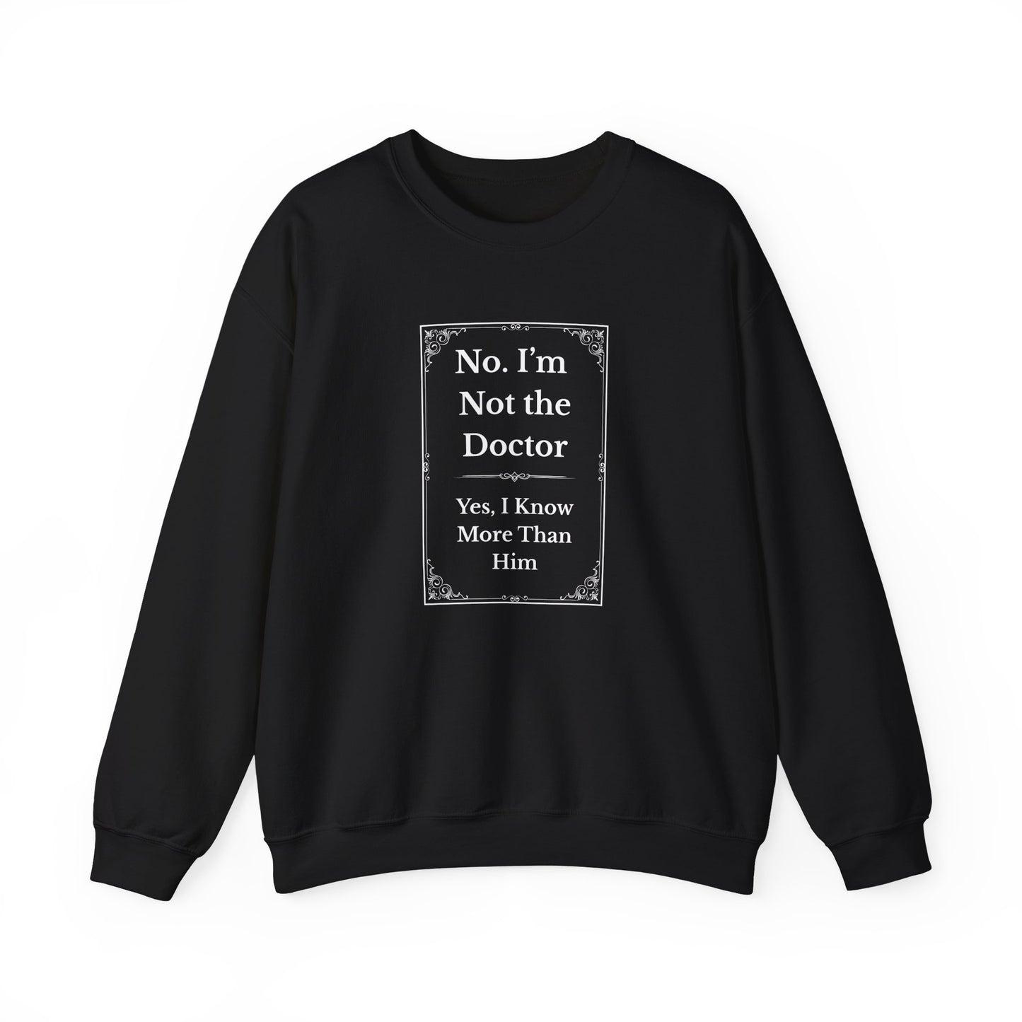 Funny black nurse sweatshirt with quote “Not the Doctor. Just Smarter,” worn by confident RN during shift rounds