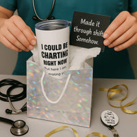 🧾 I Could Be Charting Right Now – 20oz Nurse Tumbler