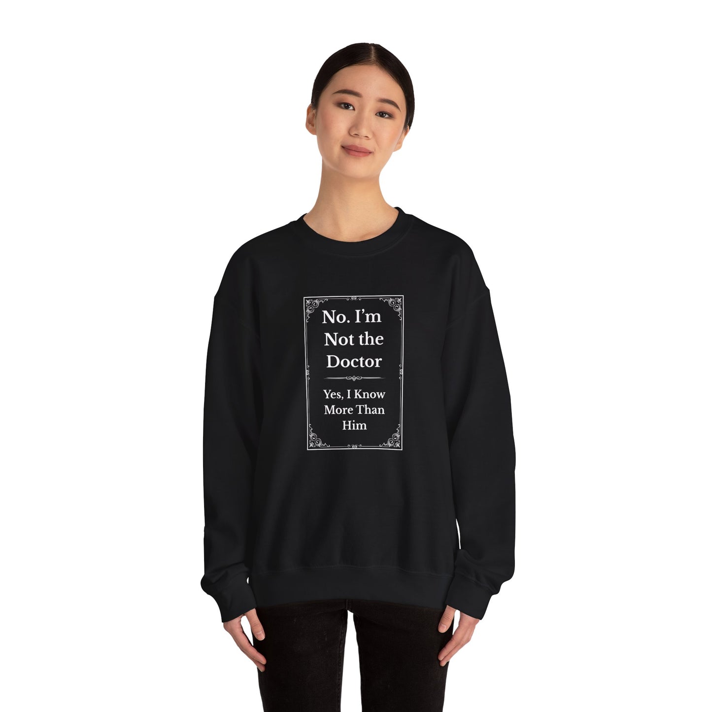 Funny black nurse sweatshirt with quote “Not the Doctor. Just Smarter,” worn by confident RN during shift rounds