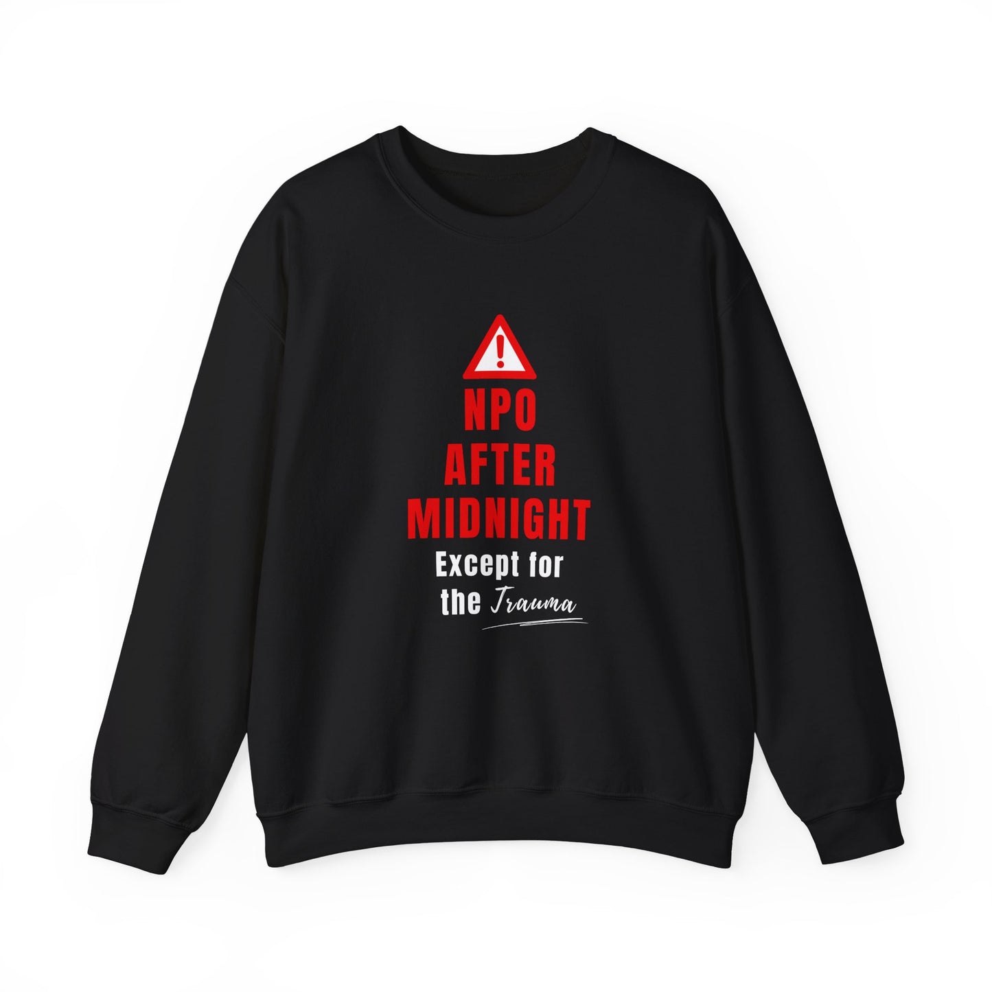 Funny Nurse Sweatshirt – NPO After Midnight Except Trauma Pullover