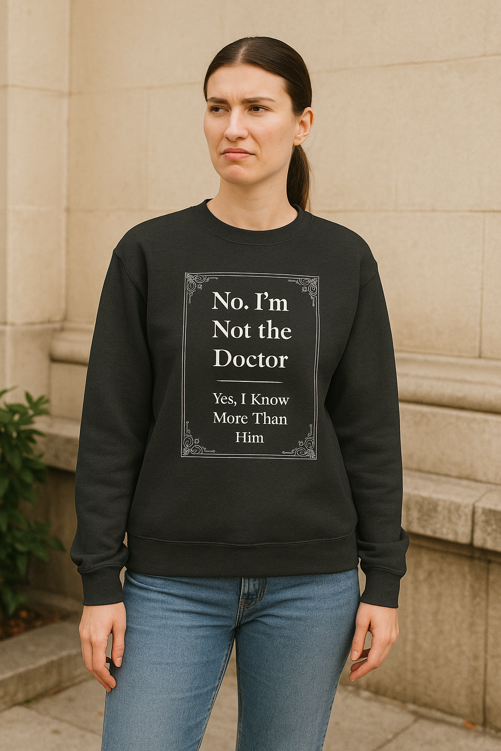 Funny black nurse sweatshirt with quote “Not the Doctor. Just Smarter,” worn by confident RN during shift rounds