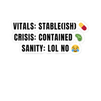 π Vitals: Stable(ish) Crisis: Contained Sanity: LOL No β 3x3 Nurse Sticker