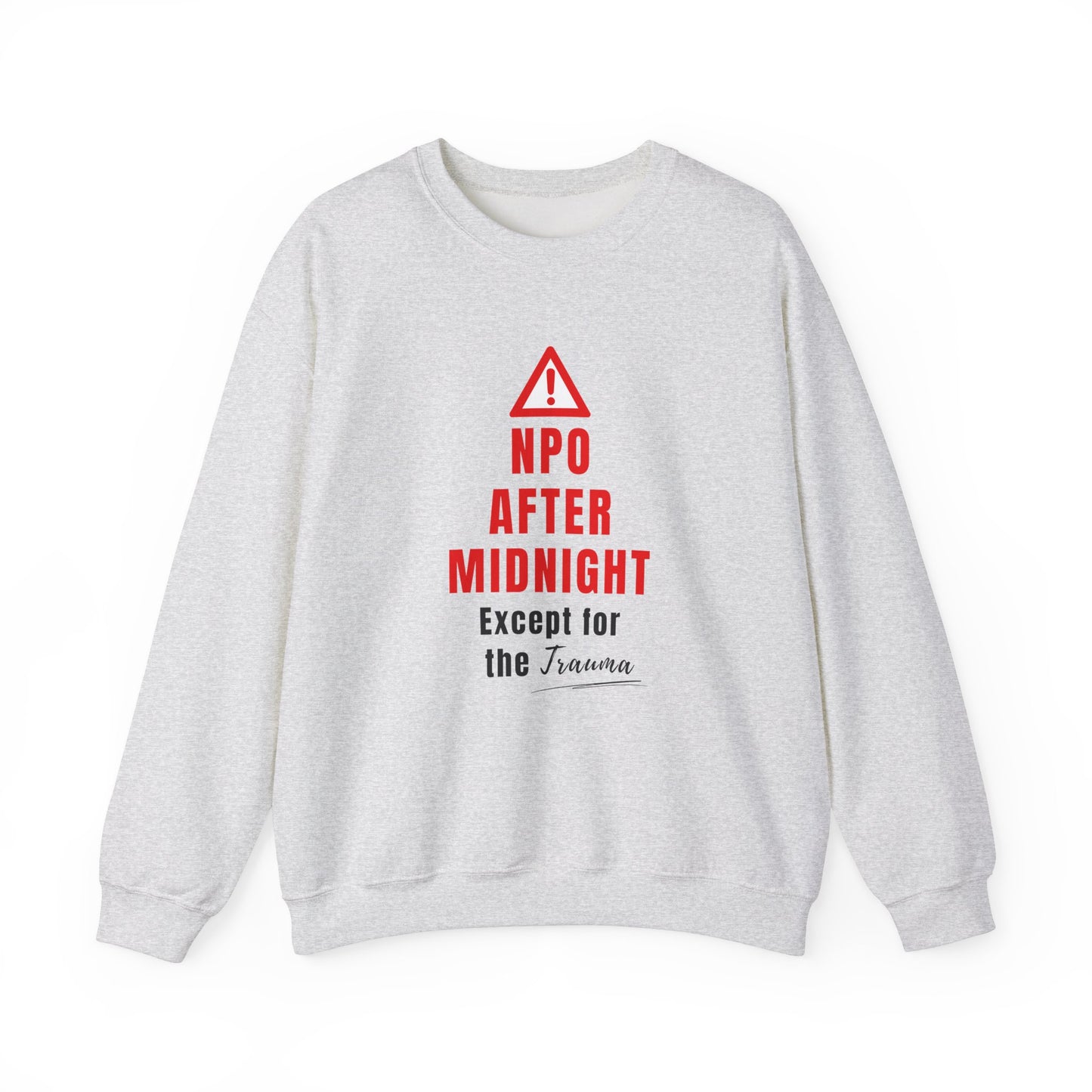 Funny nurse sweatshirt with quote “NPO After Midnight (Except for the Trauma),” worn by exhausted RN dodging chaos at 2 a.m.