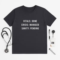 🩺 Vitals: Crisis. Sanity: Optional. | Nurse Shift Tee