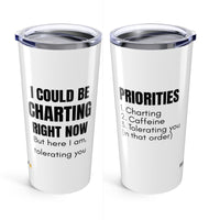 🧾 I Could Be Charting Right Now – 20oz Nurse Tumbler