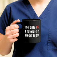 💉 The Only BS I Tolerate Is Blood Sugar | Nurse Mug