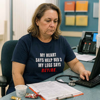 🦵 Help! My Legs Say Retire | Nurse Shift Tee