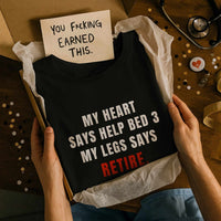 🦵 Help! My Legs Say Retire | Nurse Shift Tee