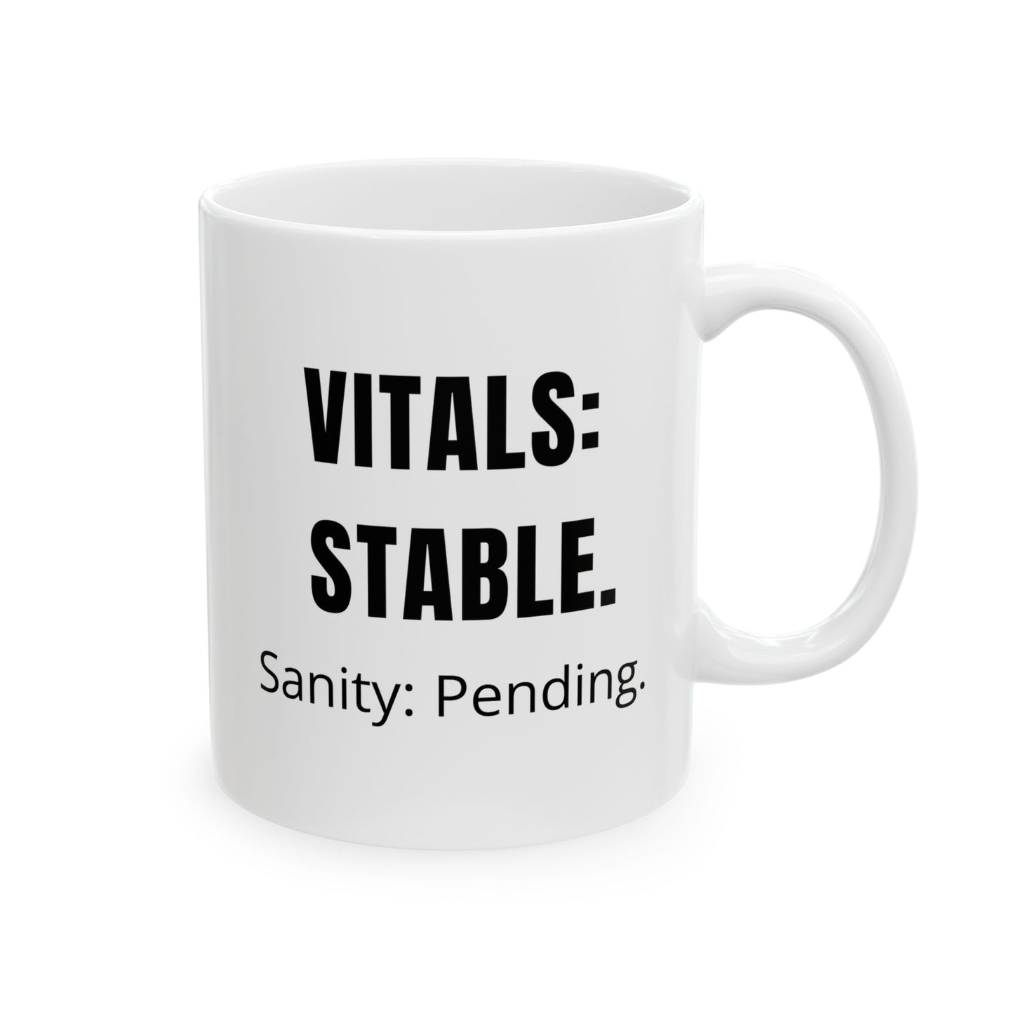 White ceramic mug with black text that reads “Vitals: Stable. Sanity: Pending” – nurse burnout humor