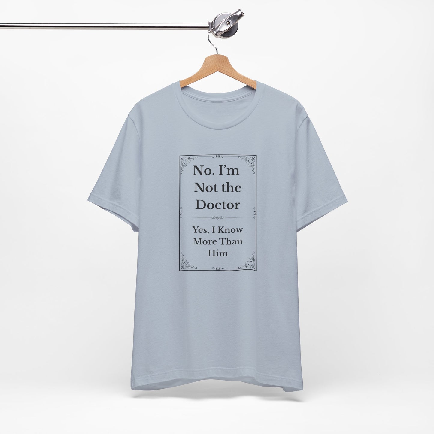 Heather gray nurse tee hanging flat with bold "Not the Doctor, Just Smarter" quote on front.