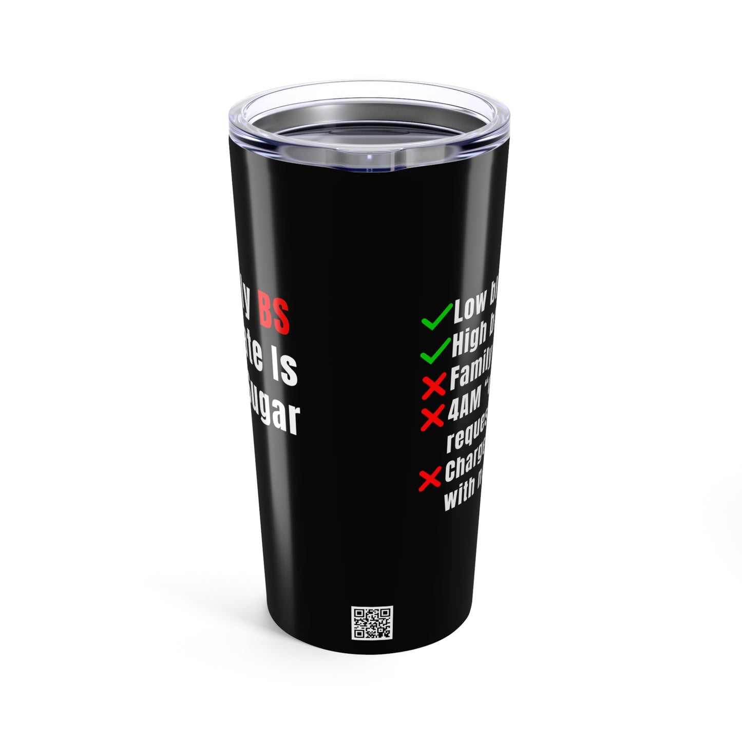 Black 20oz nurse tumbler with quote “The Only BS I Tolerate Is Blood Sugar” and checklist of nursing shift annoyances on the back.