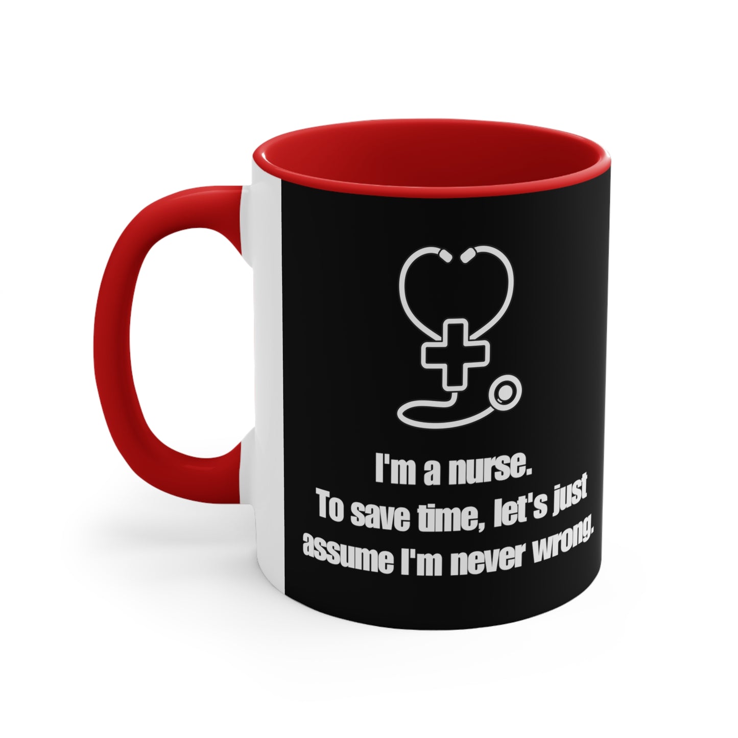 I’m a Nurse, Never Wrong 11oz Ceramic Coffee Mug