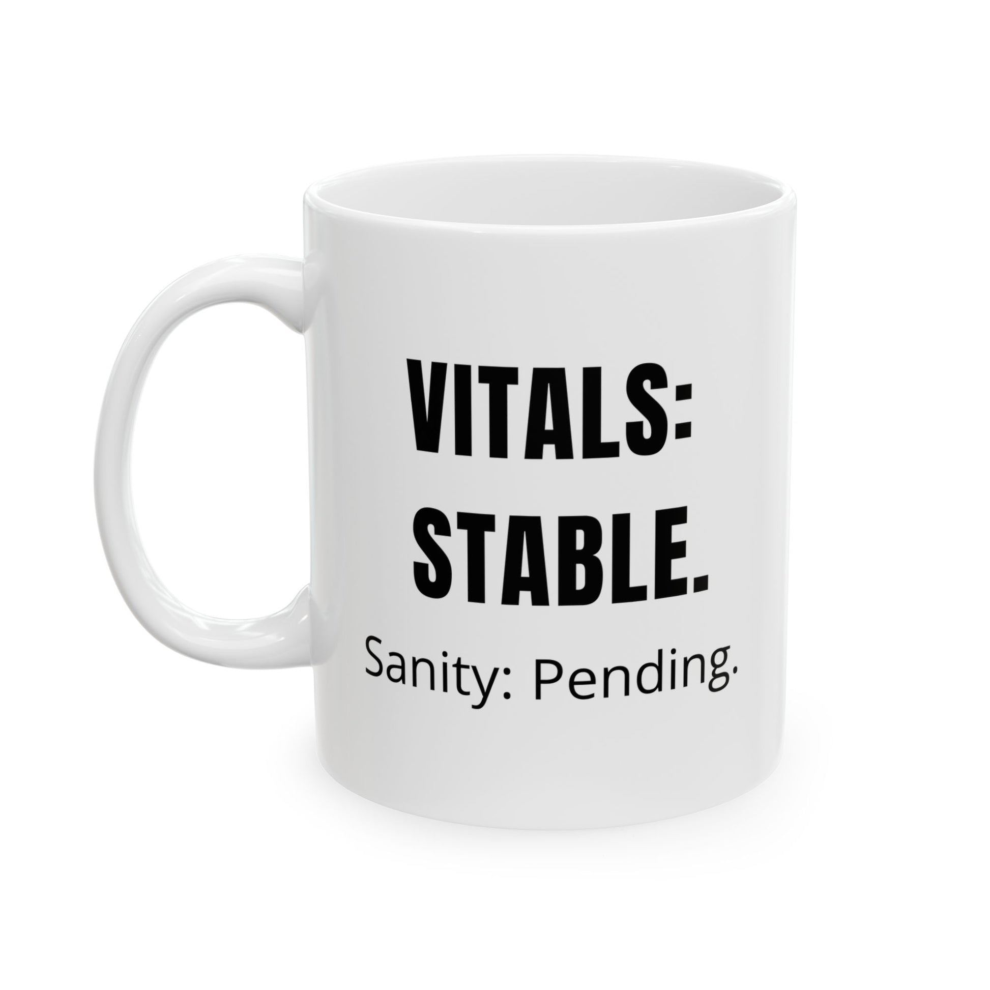 White ceramic mug with black text that reads “Vitals: Stable. Sanity: Pending” – nurse burnout humor
