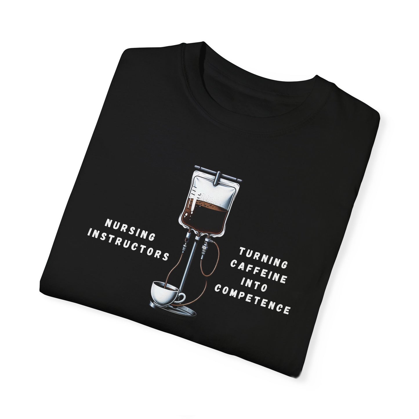 Nursing Instructors: Turning Caffeine Into Competence – Funny Nurse Educator Shirt ☕💉