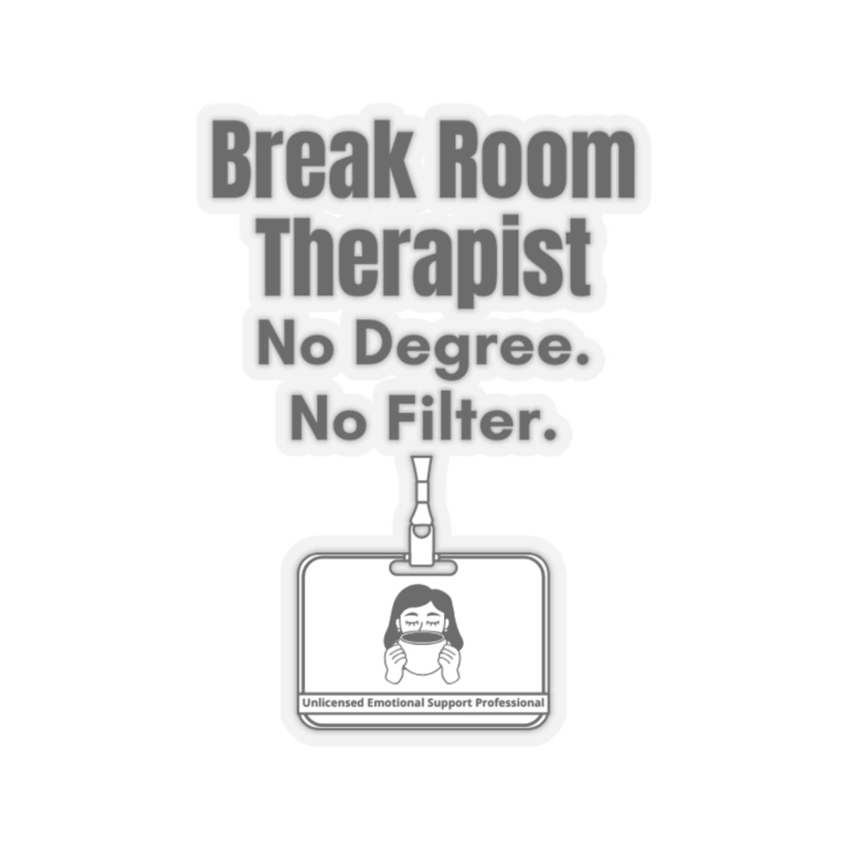 🪑 Break Room Therapist | No Degree. No Filter. | Nurse Sticker 3″