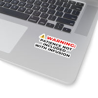 ⚠️ WARNING: Patience Not Included With Infusion Sticker