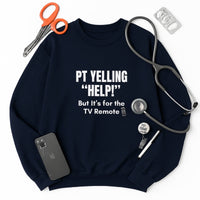 📺 PT Yells “HELP!” — It’s the TV Remote | Nurse Burnout Sweatshirt