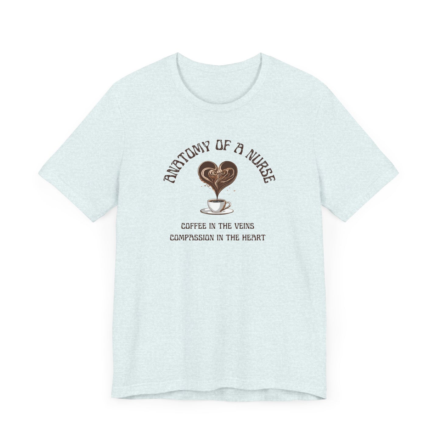 Anatomy of a Nurse: Coffee in the Veins, Compassion in the Heart – Funny Nurse Shirt ☕❤️