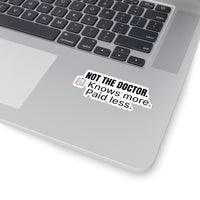 📋 Not the Doctor. Knows More. Paid Less — 3x1.5 Nurse Sticker