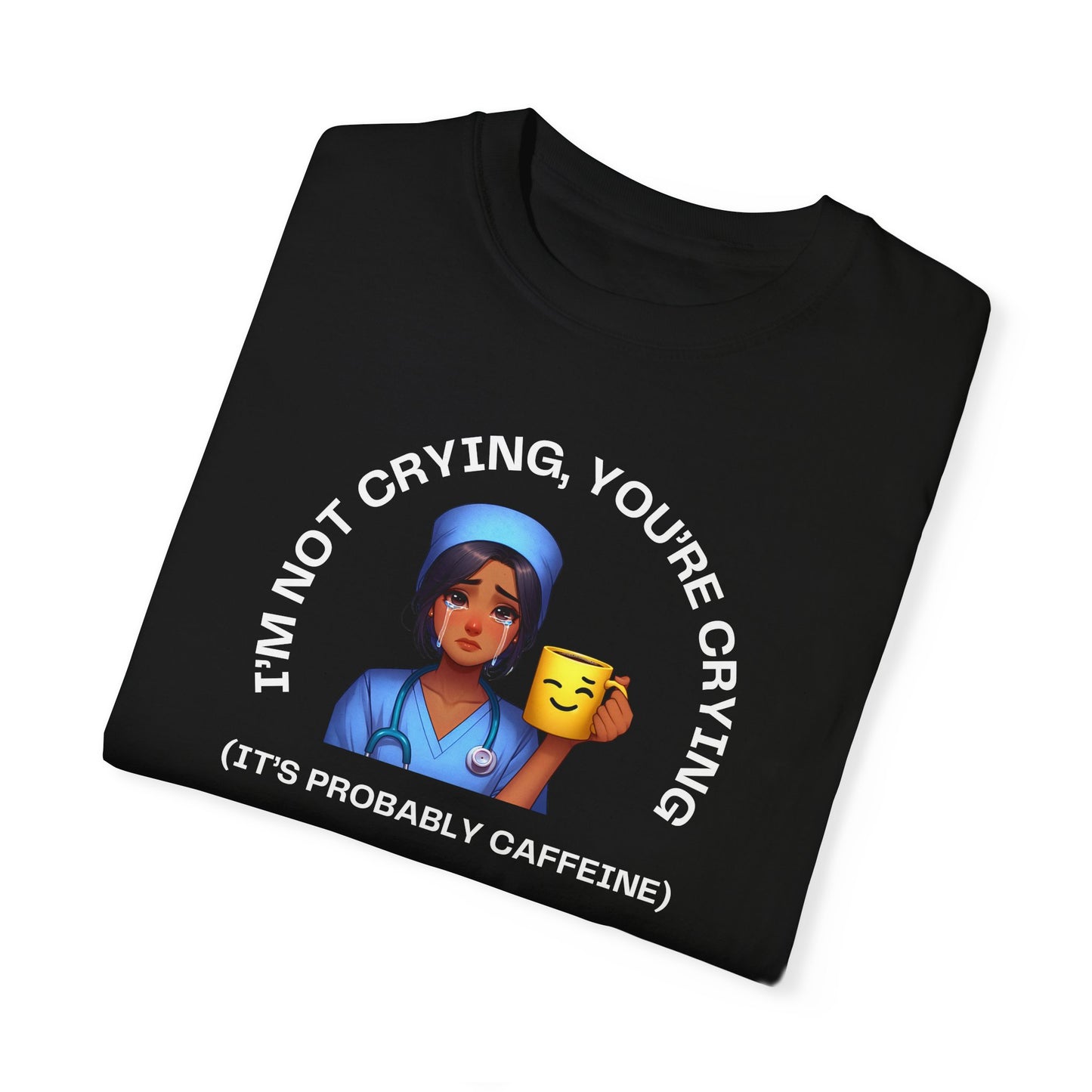 I'm Not Crying T-shirt