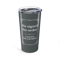 20oz  🤣 Not the Doctor. Know More Than Him. | Nurse Humor Tumbler 20oz