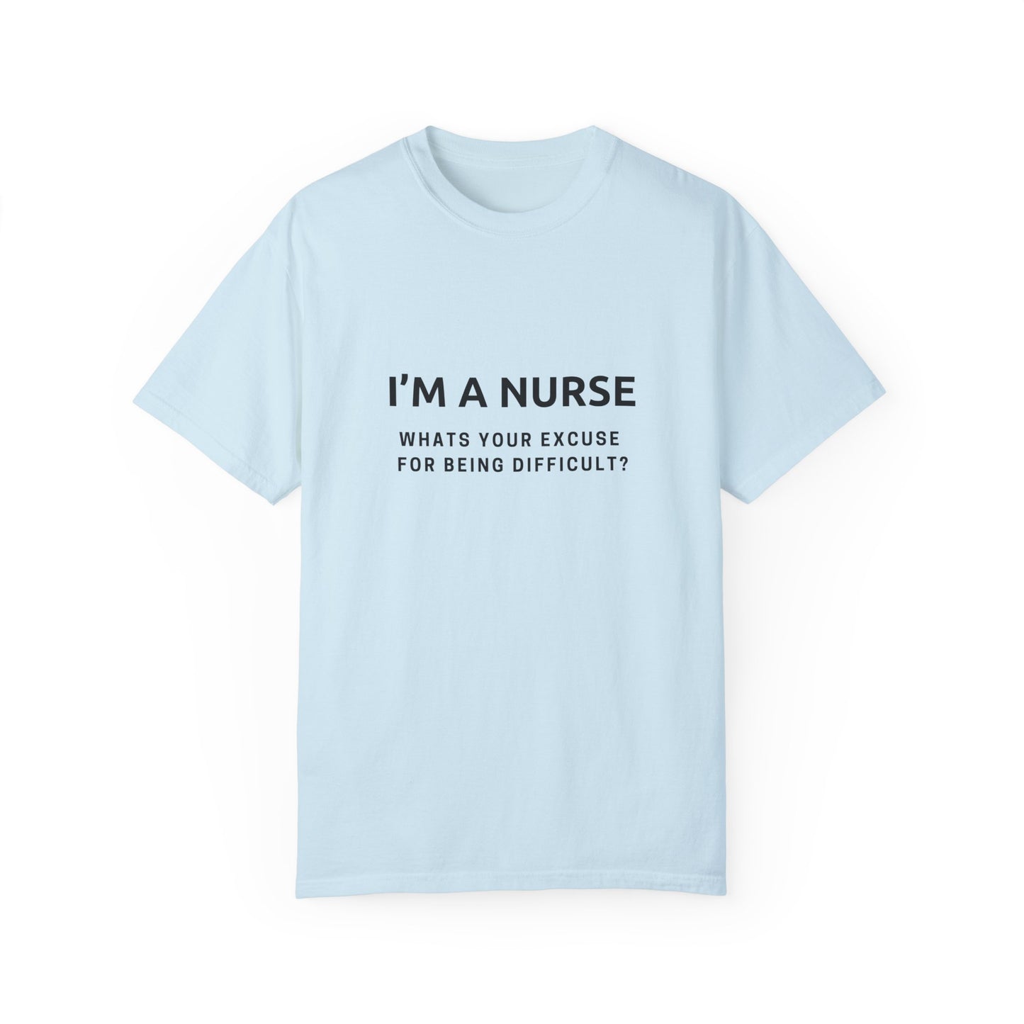 I'm a Nurse, What's Your Excuse?" - The Ultimate T-Shirt Gift for ICU ER Nurses