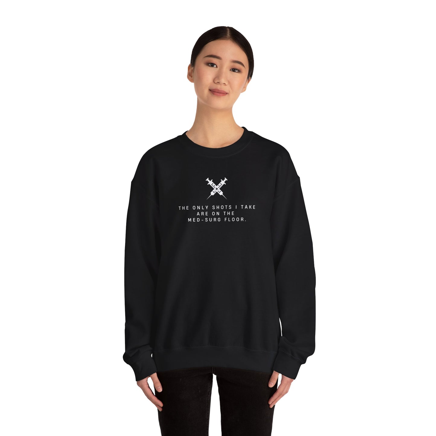 Med-Surg Nurse Sweatshirt – ‘The Only Shots I Take’ – Perfect Blend of Humor and Comfort for Nurses! 💉