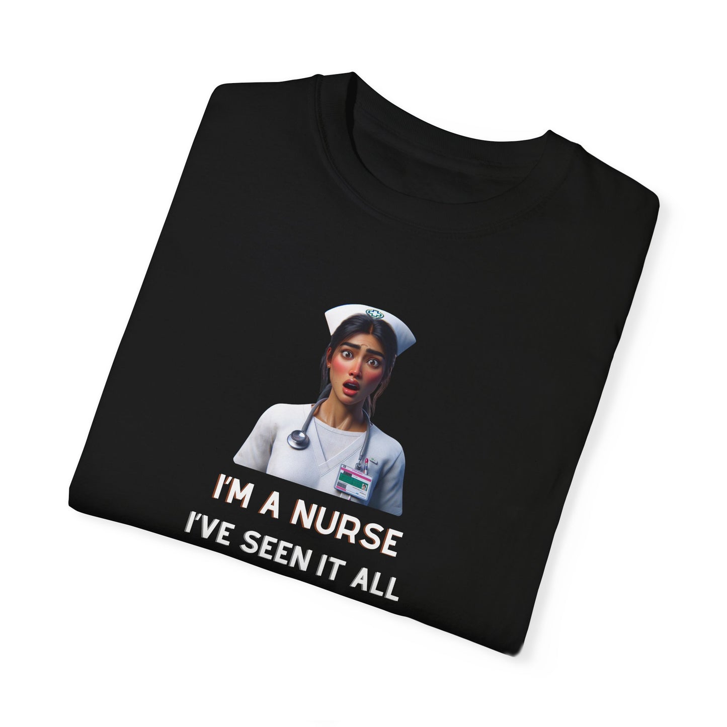 Nurse T-Shirt | "I've Seen It All" | Funny Nurse Humor Tee Gift for Nurses