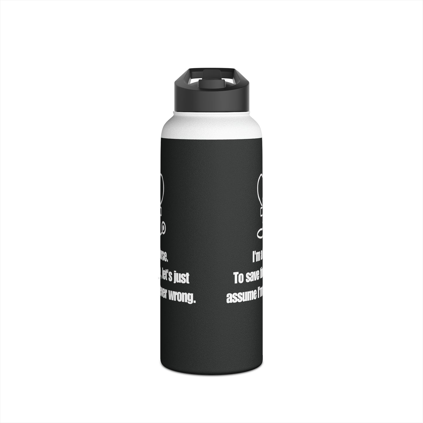 I'm a Nurse - Never Wrong Stainless Steel Water Bottle