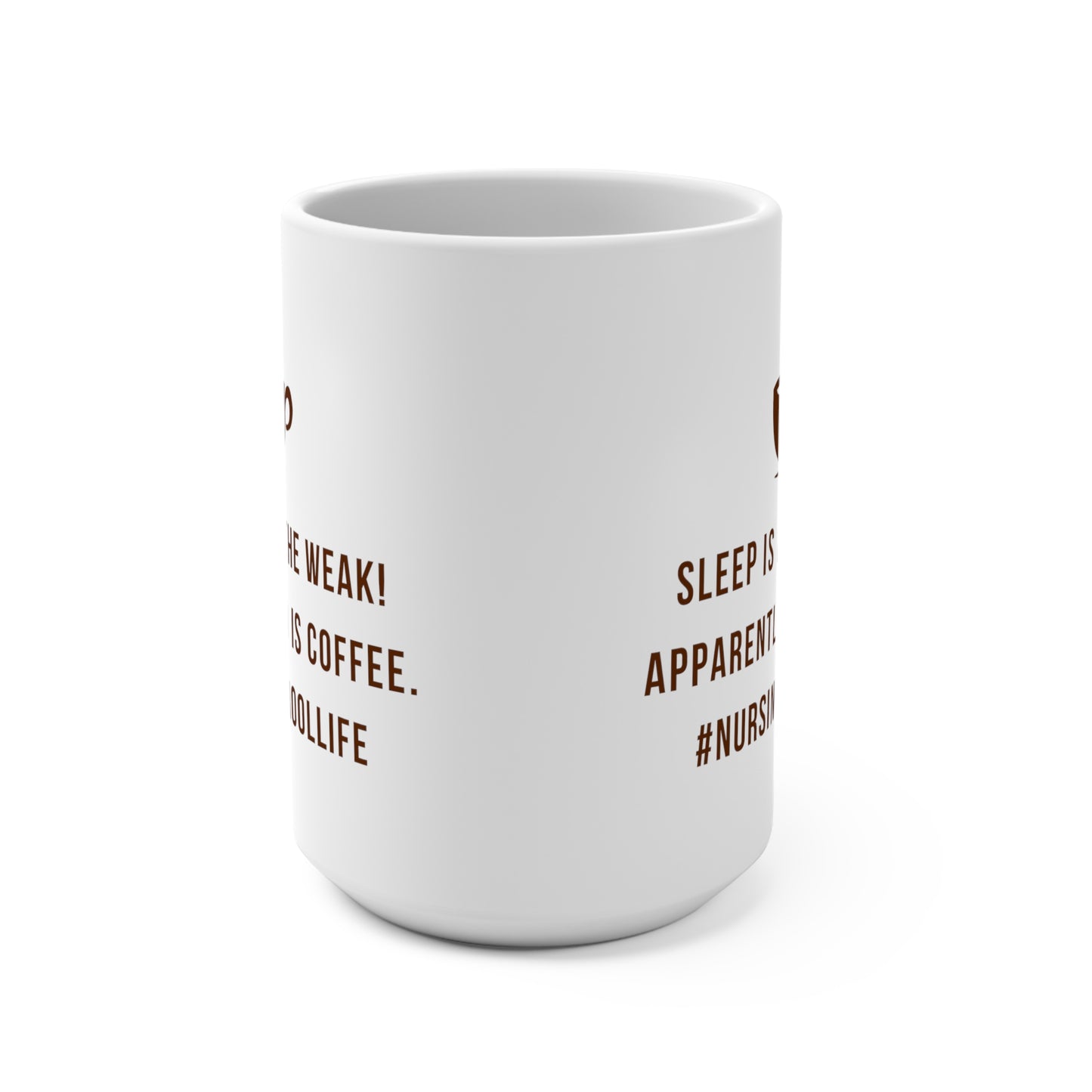 Sleep is for the Weak! Coffee Mug - 15 oz