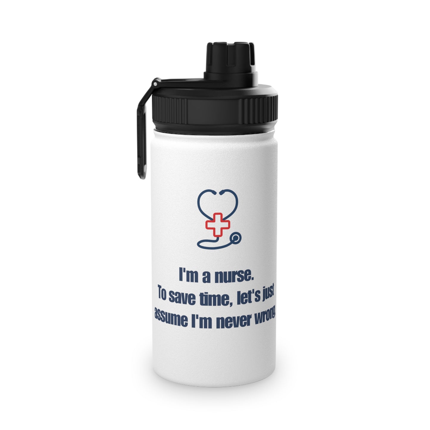 I'm a Nurse, Never Wrong Stainless Steel Water Bottle