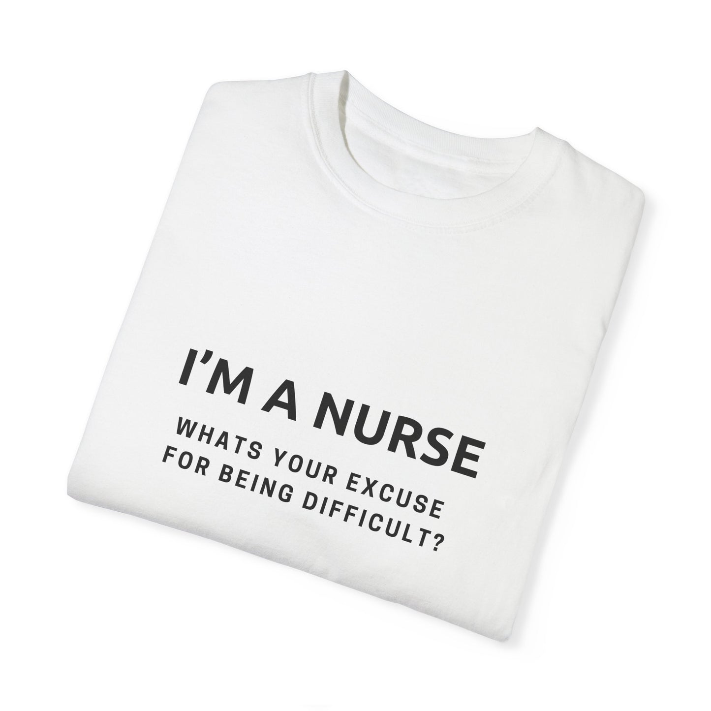 I'm a Nurse, What's Your Excuse?" - The Ultimate T-Shirt Gift for ICU ER Nurses