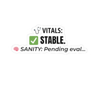🧠 Vitals: Stable. Sanity: Pending. | 3″ Vinyl Sticker