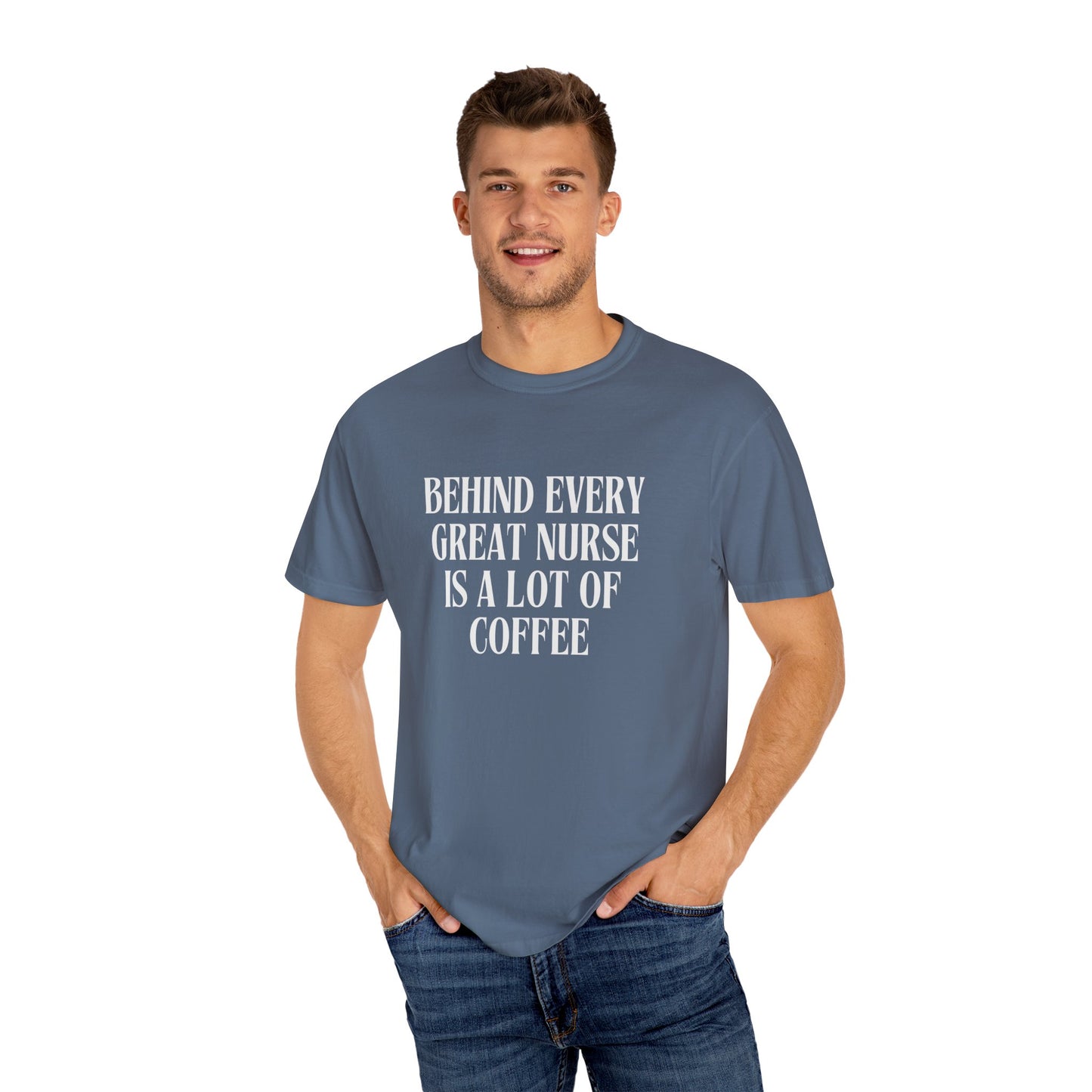 Behind Every Great Nurse Is a Lot of Coffee – Funny Nursing Shirt for Caffeine Lovers