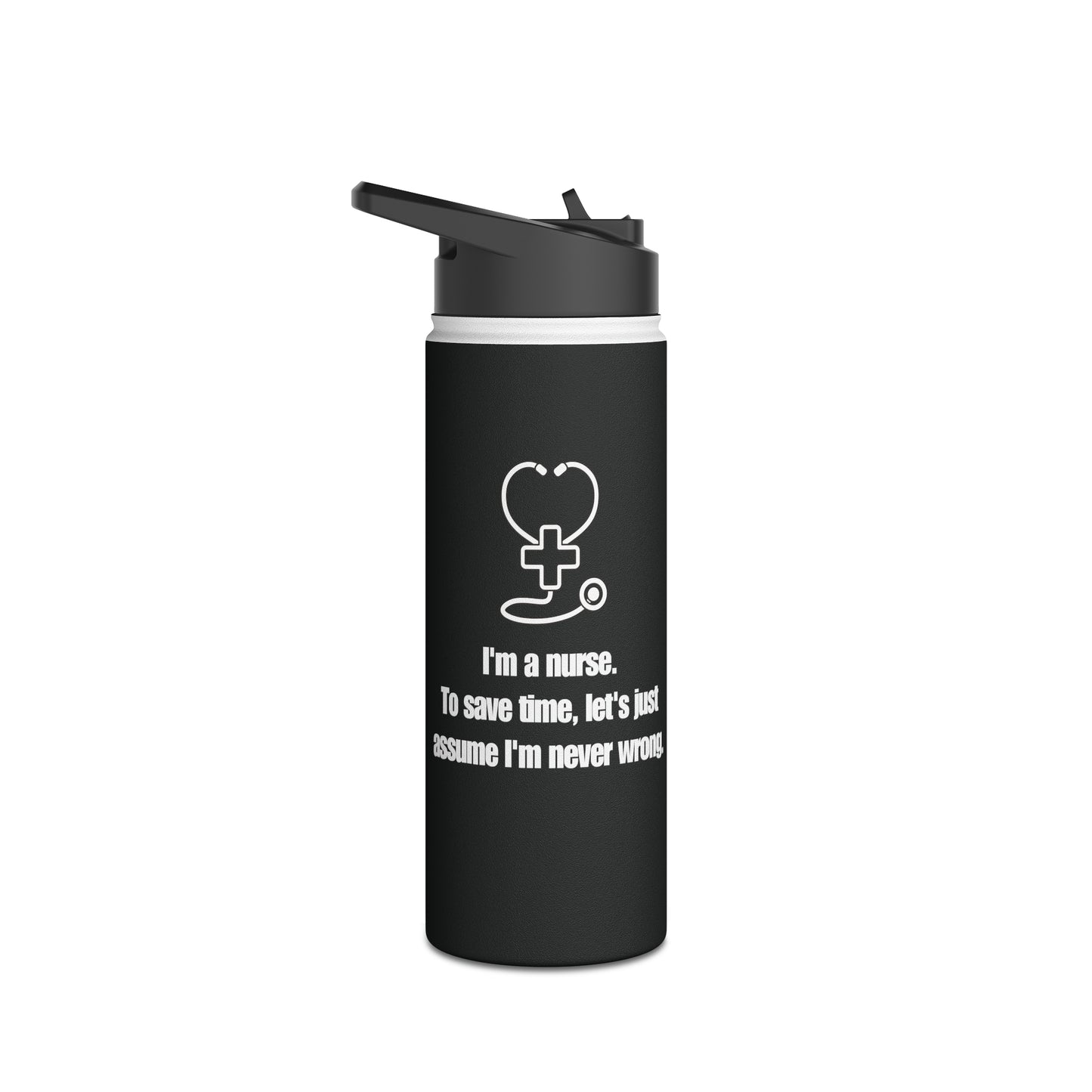 I'm a Nurse - Never Wrong Stainless Steel Water Bottle