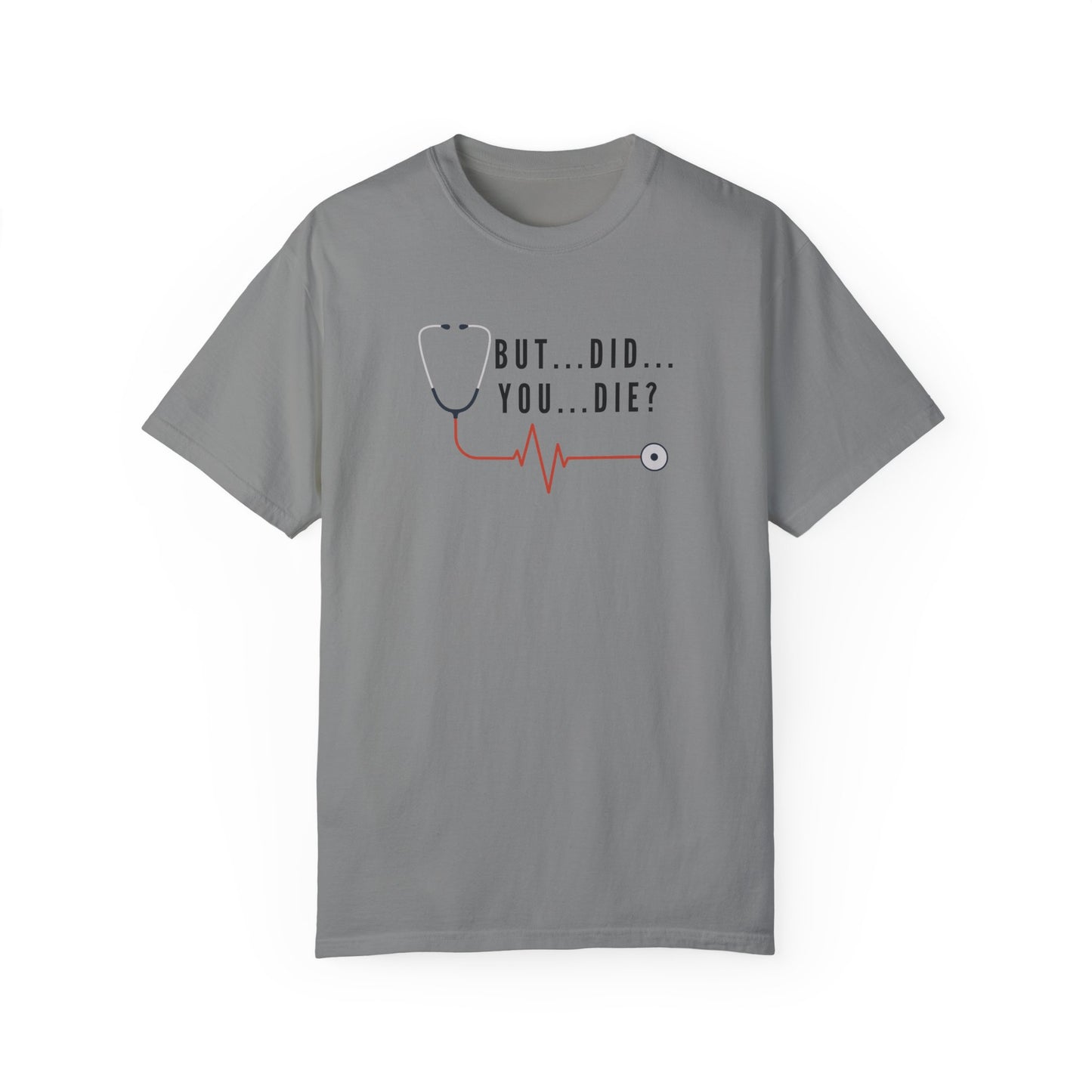 Funny Nursing T-Shirt – ‘But…Did…You…Die?’ – Perfect Gift for Nurses and Healthcare Workers! 😂👩‍⚕️