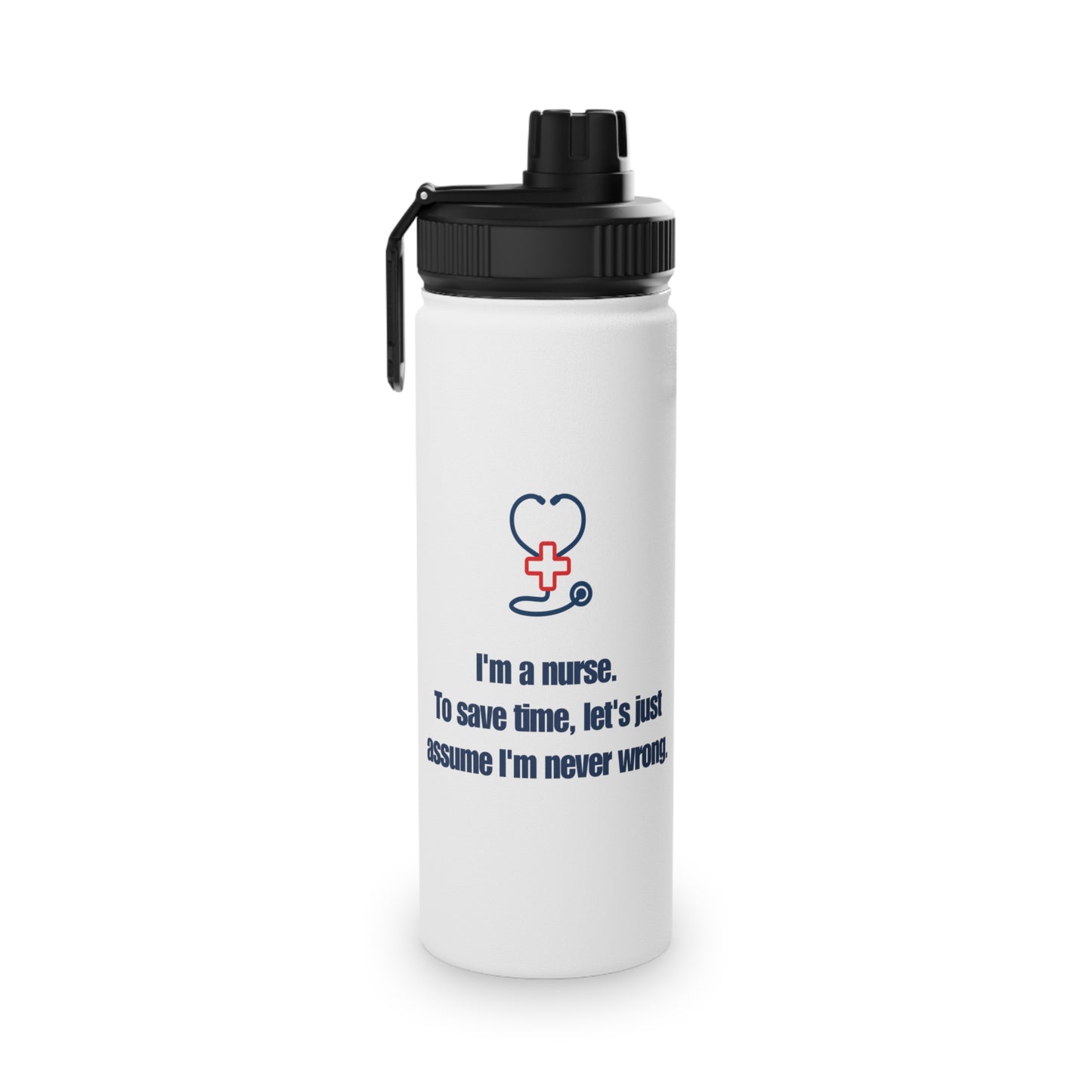 I'm a Nurse, Never Wrong Stainless Steel Water Bottle