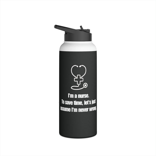 I'm a Nurse - Never Wrong Stainless Steel Water Bottle