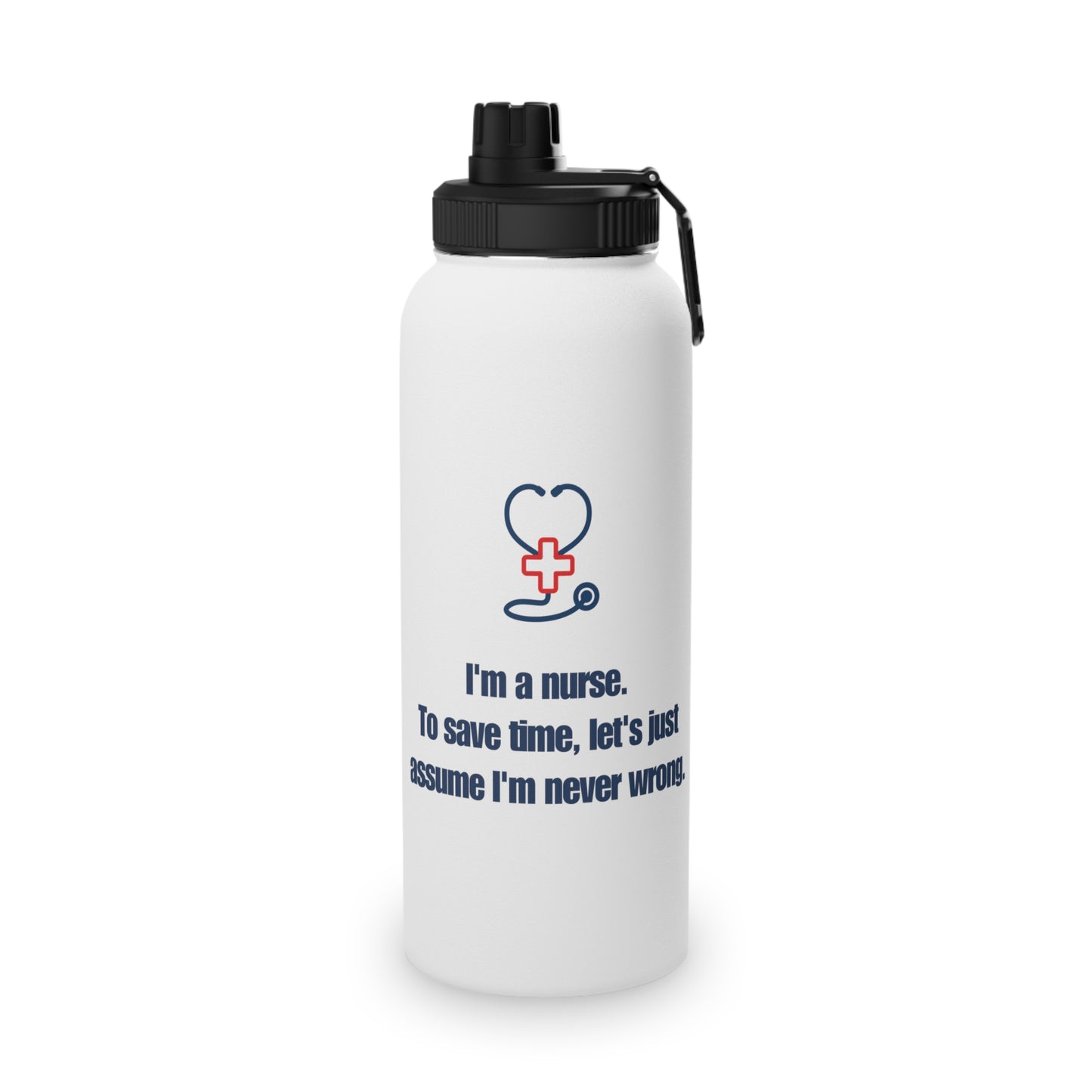 I'm a Nurse, Never Wrong Stainless Steel Water Bottle