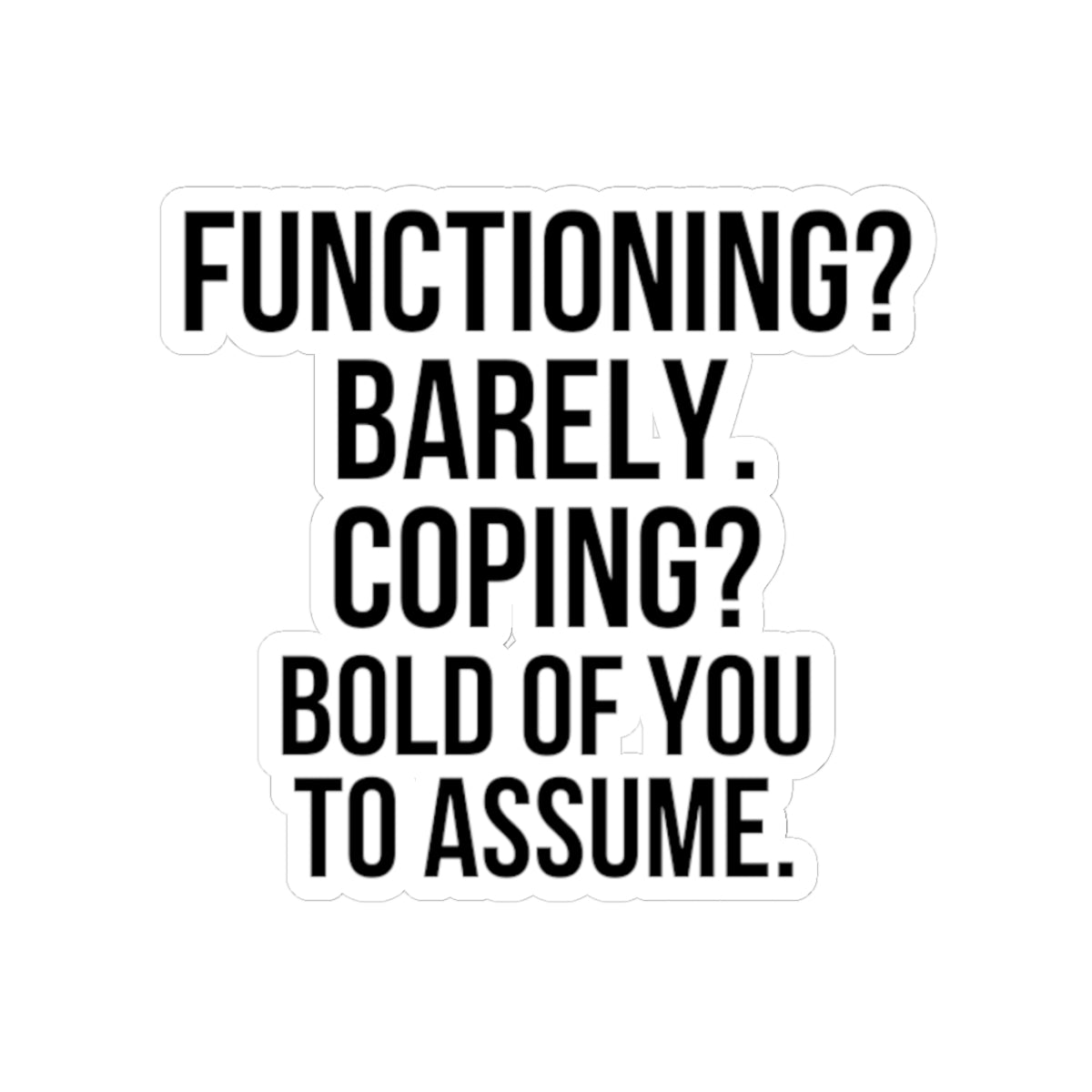 😵‍💫 Functioning? Barely. Coping? Bold of You to Assume – 3×2 Nurse Sticker