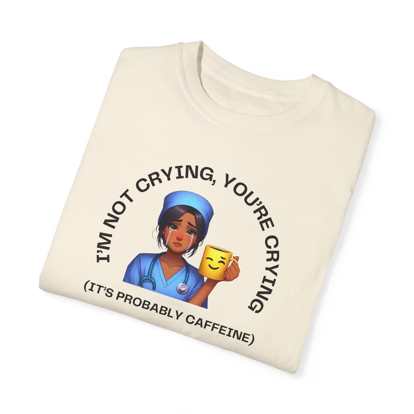 I'm Not Crying T-shirt