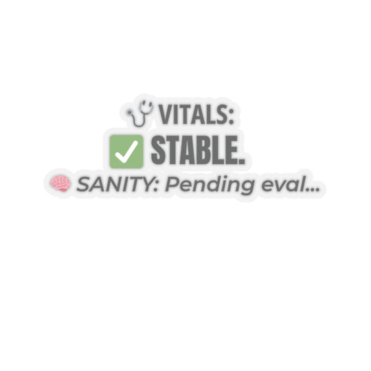 🧠 Vitals: Stable. Sanity: Pending. | 3″ Vinyl Sticker
