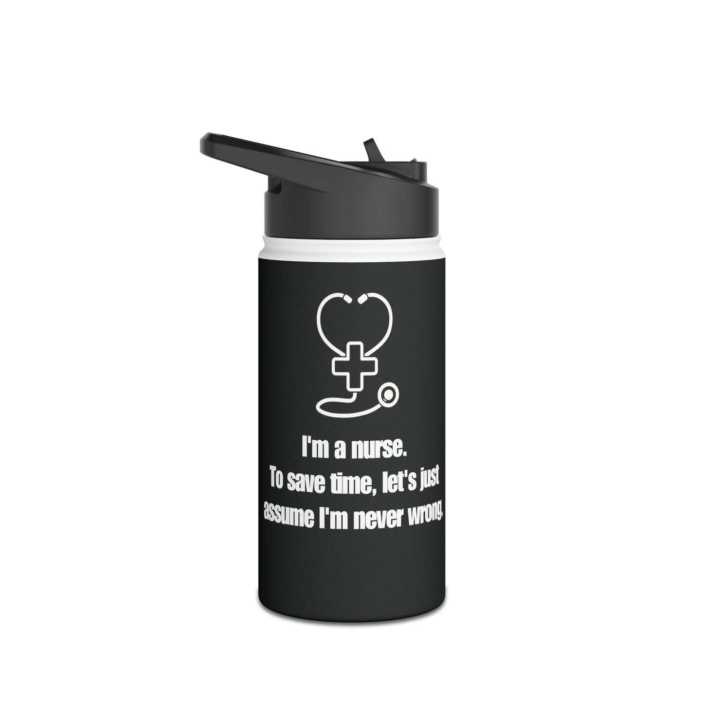 I'm a Nurse - Never Wrong Stainless Steel Water Bottle