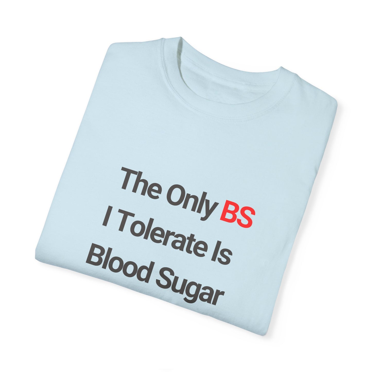 Funny Nurse Shirt – ‘The Only BS I Tolerate is Blood Sugar’