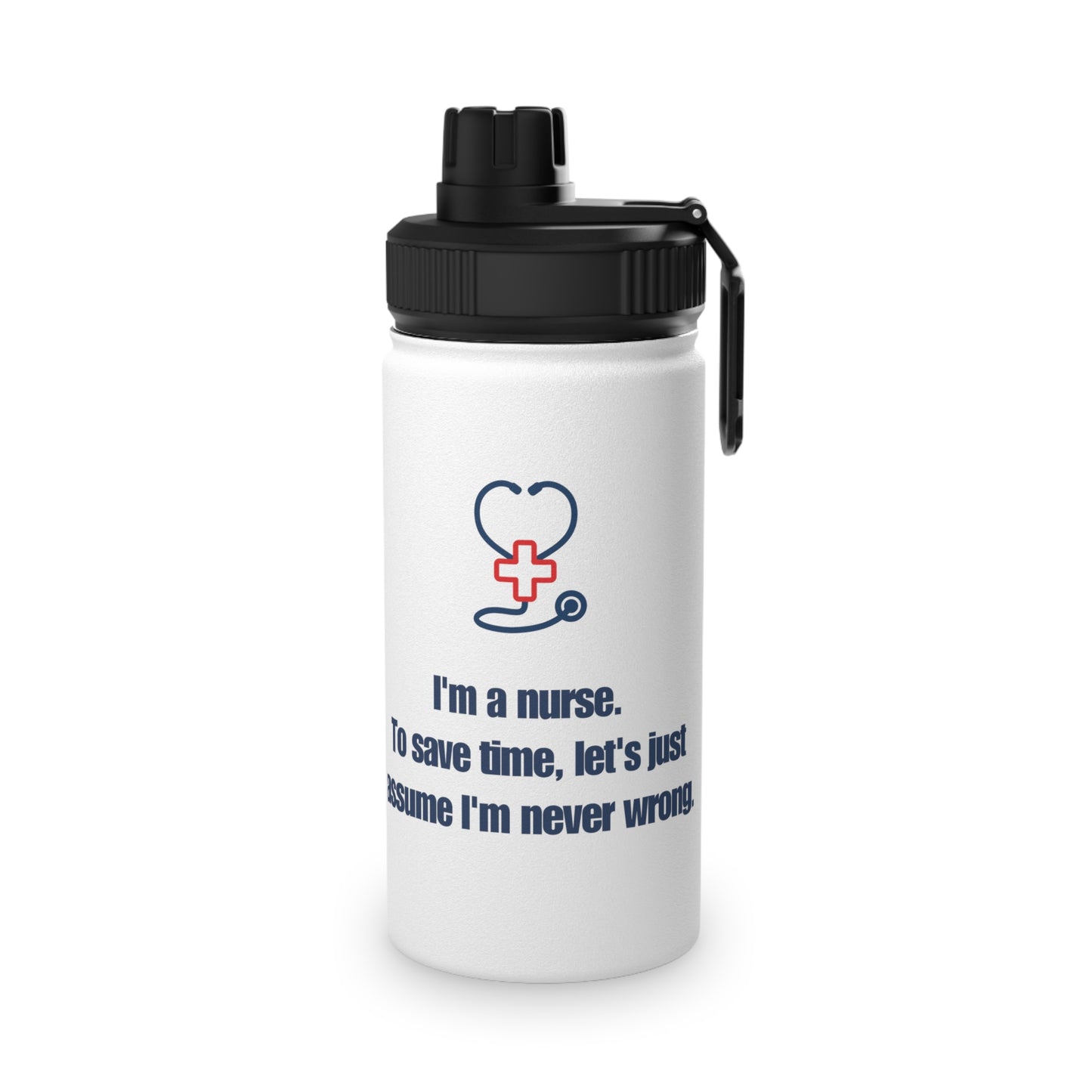 I'm a Nurse, Never Wrong Stainless Steel Water Bottle