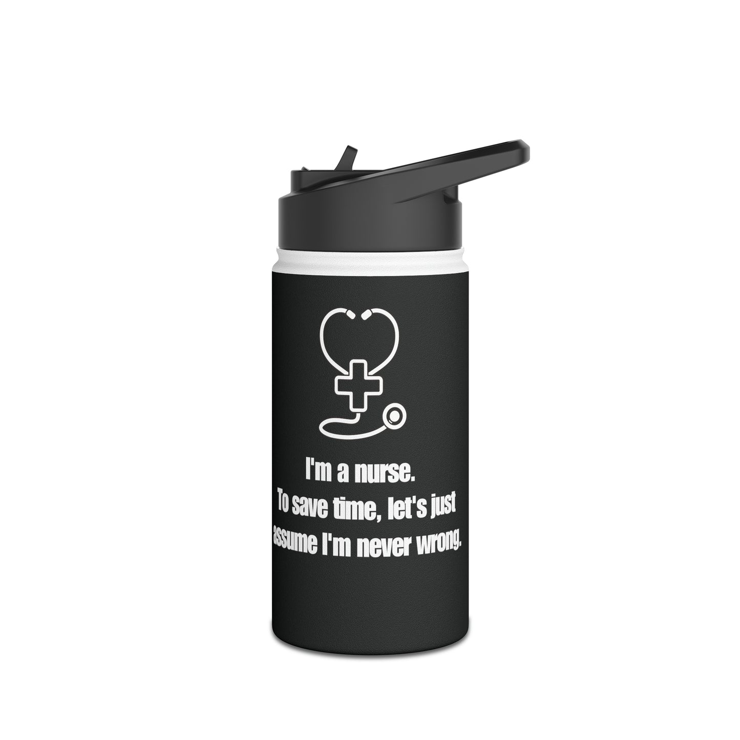 I'm a Nurse - Never Wrong Stainless Steel Water Bottle