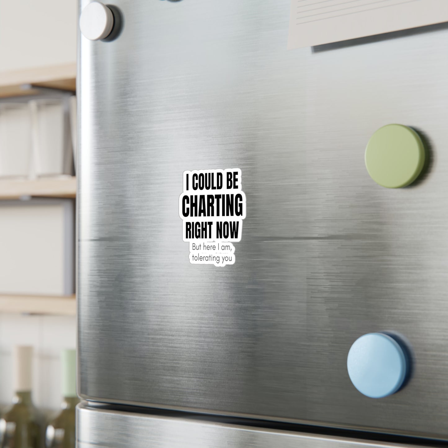 📋 I COULD BE CHARTING RIGHT NOW | Nurse Burnout Vinyl Sticker