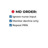 🩻 MD ORDER: Ignore Nurse Deterioration | 3″ Vinyl Sticker