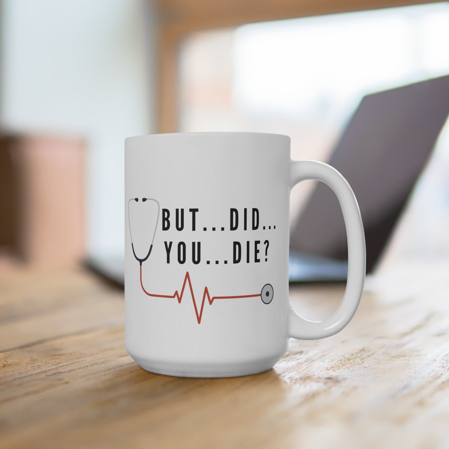 'But...Did...You...Die?' 15 oz Mug